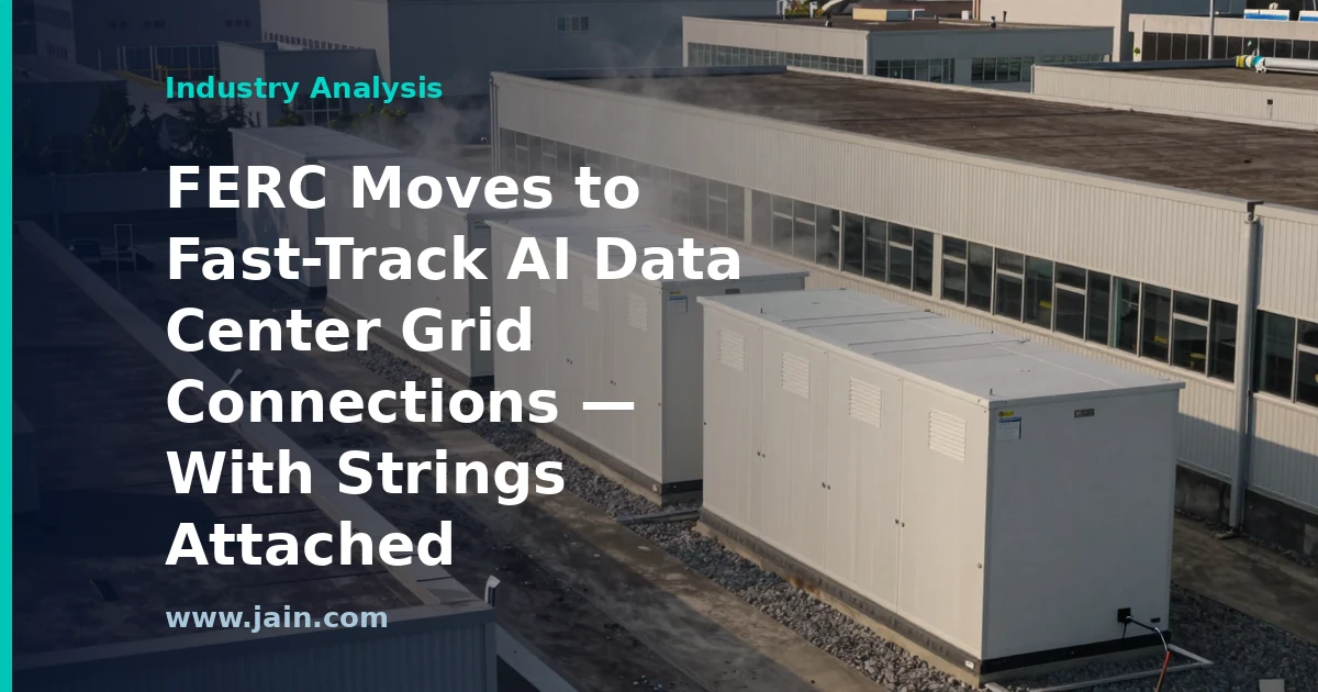 FERC Moves to Fast-Track AI Data Center Grid Connections — With Strings Attached