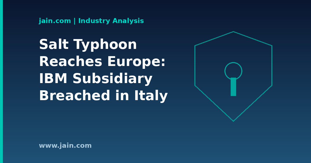 Salt Typhoon Breach of IBM Subsidiary in Italy Puts Europe&rsquo;s Enterprise Core on Notice