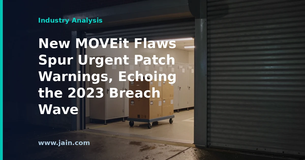 New MOVEit Flaws Spur Urgent Patch Warnings, Echoing the 2023 Breach Wave