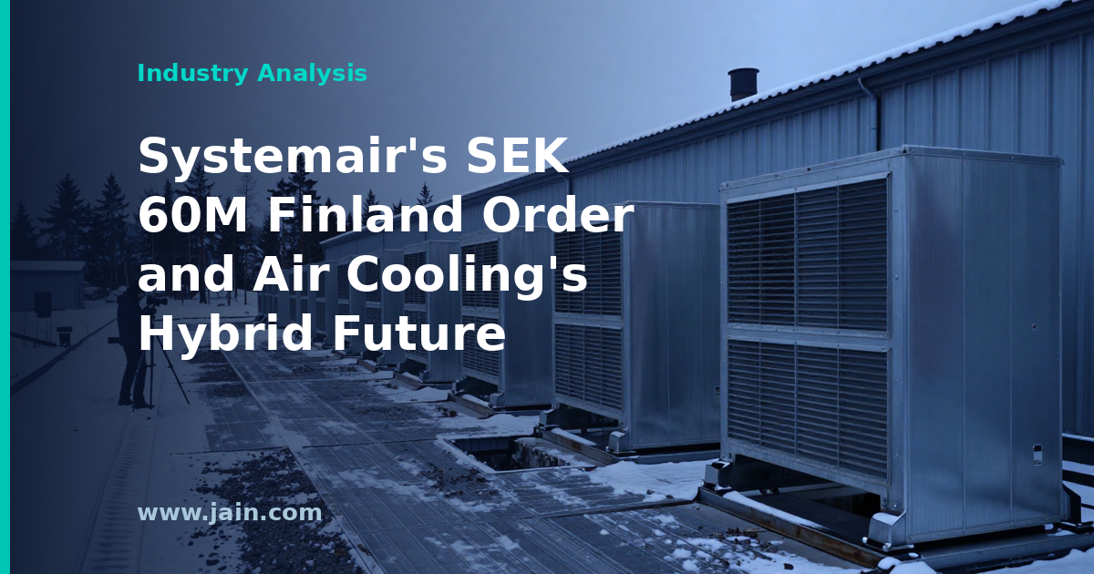 Systemair&rsquo;s SEK 60M Finland Order and Air Cooling&rsquo;s Hybrid Future