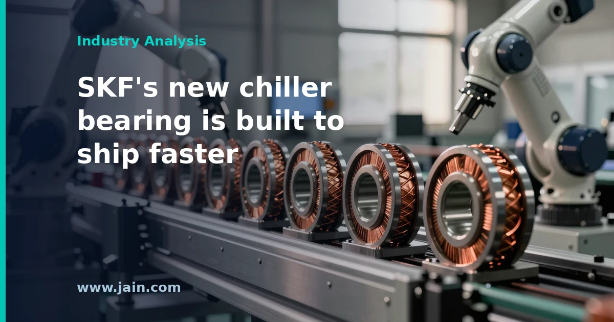 SKF&rsquo;s MBx Bearing Aims at Data Center Chiller Lead Times, Not Just 30&ndash;40% Savings