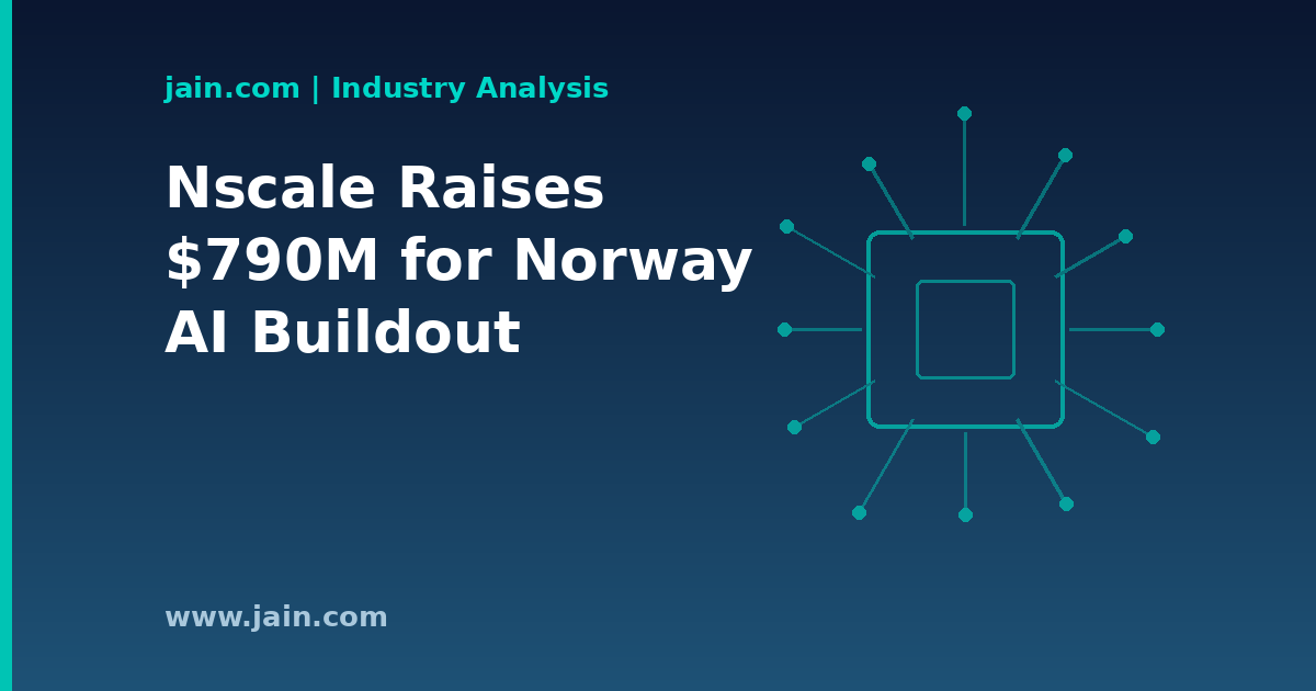 Nscale’s $790M Norway Financing Signals Capital Shift to Nordic AI Infrastructure