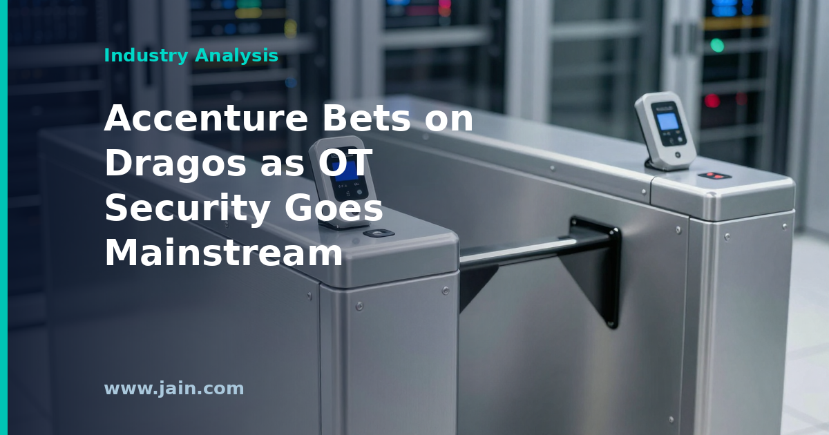 Accenture Backs Dragos: OT Cybersecurity Steps Into the Mainstream