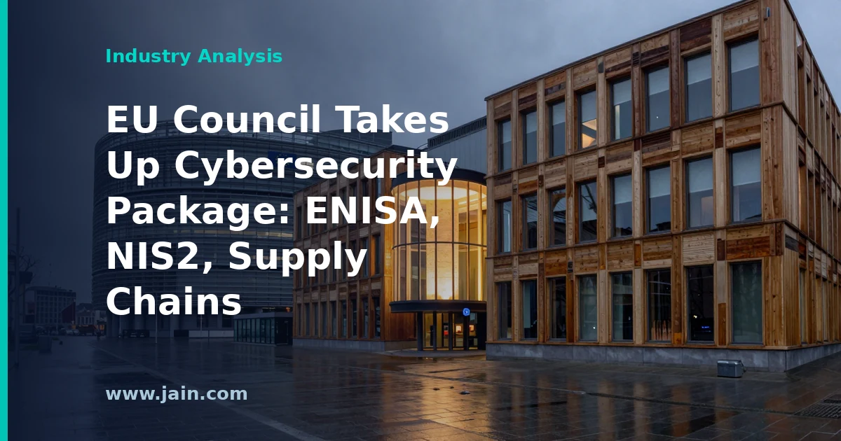 EU Council Takes Up Cybersecurity Package: ENISA, NIS2, Supply Chains