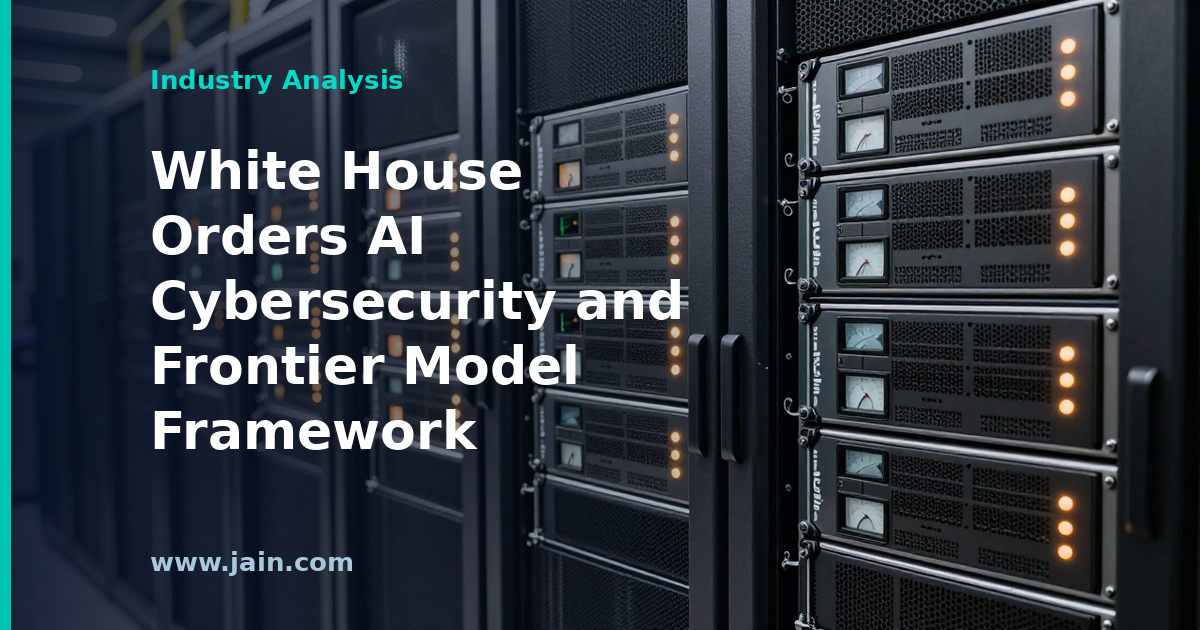White House Executive Order Sets AI Cybersecurity and Frontier Model Framework
