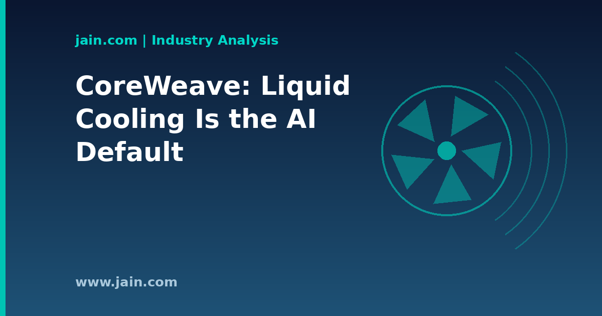 CoreWeave Makes the Case for Liquid Cooling as the AI Data Center Default