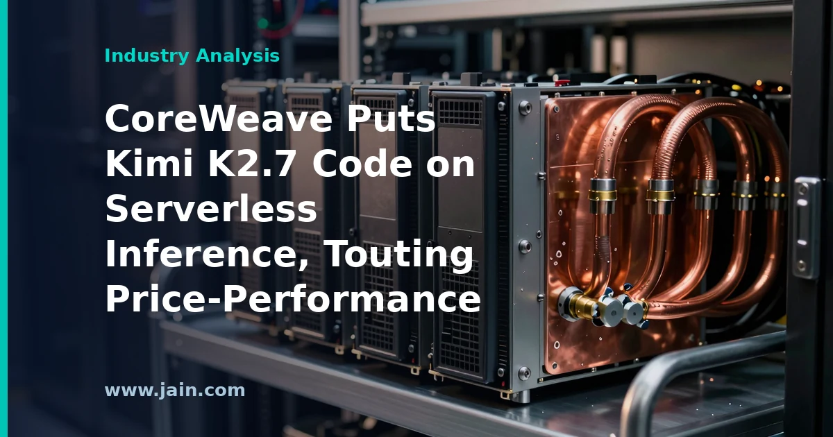 CoreWeave Puts Kimi K2.7 Code on Serverless Inference, Touting Price-Performance