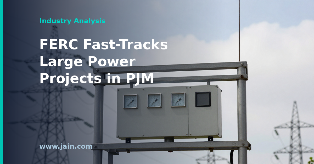 FERC Approves PJM&rsquo;s Temporary Fast-Track for Large Capacity Projects