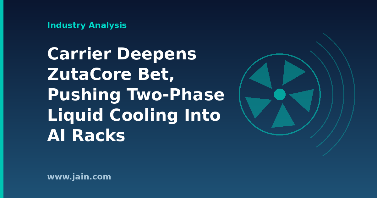 Carrier Deepens ZutaCore Bet, Pushing Two-Phase Liquid Cooling Into AI Racks