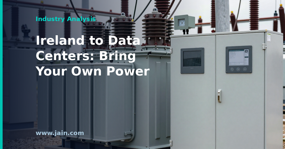Ireland&rsquo;s &lsquo;Bring Your Own Power&rsquo; Message Signals a New Era for Data Centers