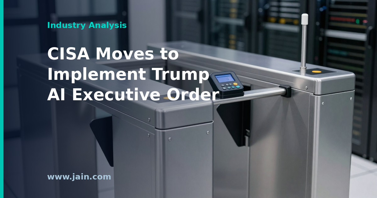 CISA Signals Imminent Rollout of Trump AI Executive Order Directives