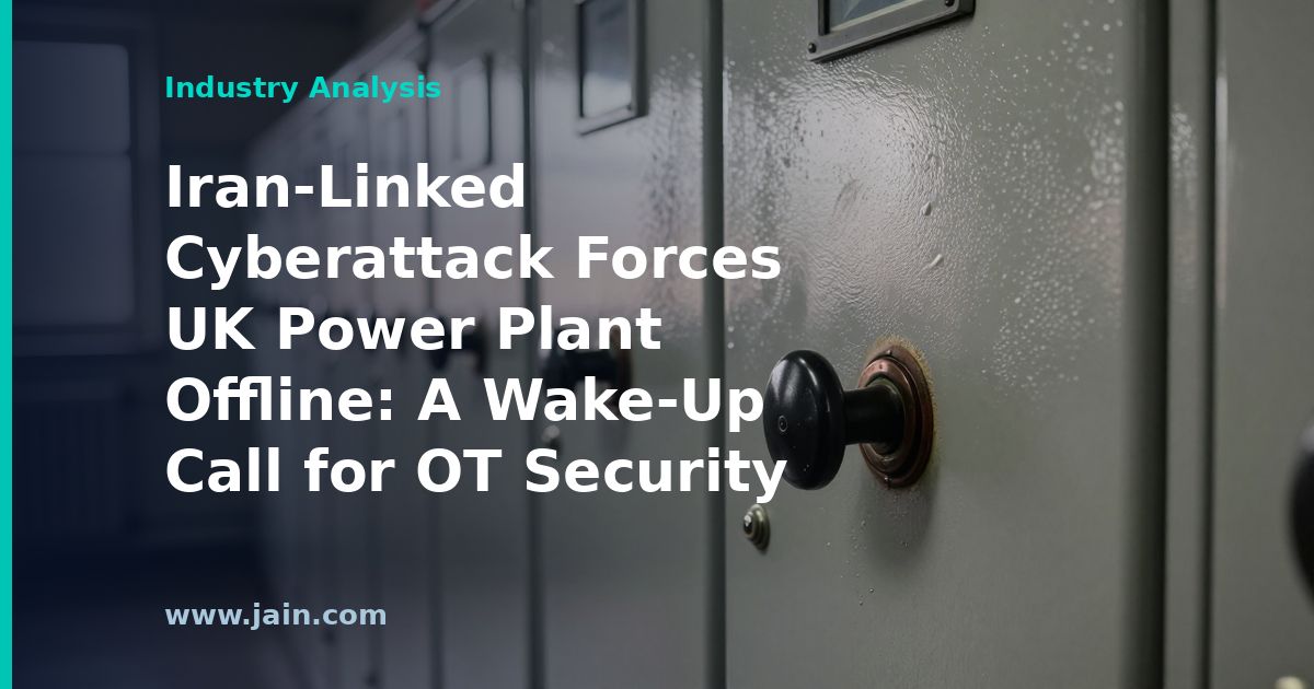 Iran-Linked Cyberattack Forces UK Power Plant Offline: A Wake-Up Call for OT Security