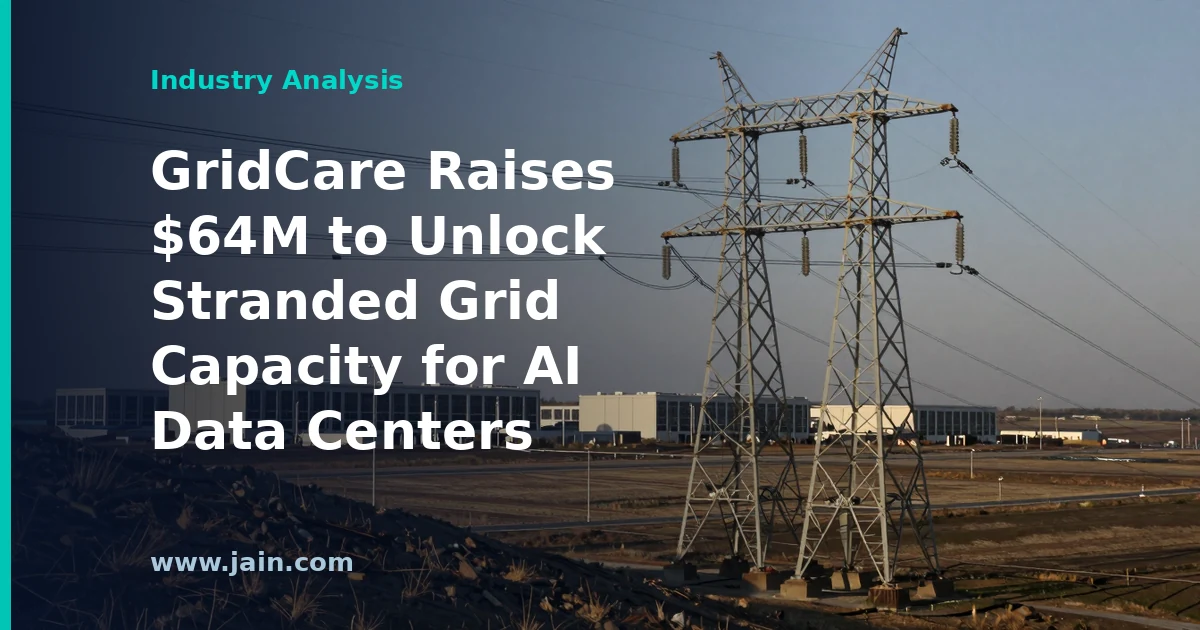 GridCare Raises $64M to Unlock Stranded Grid Capacity for AI Data Centers