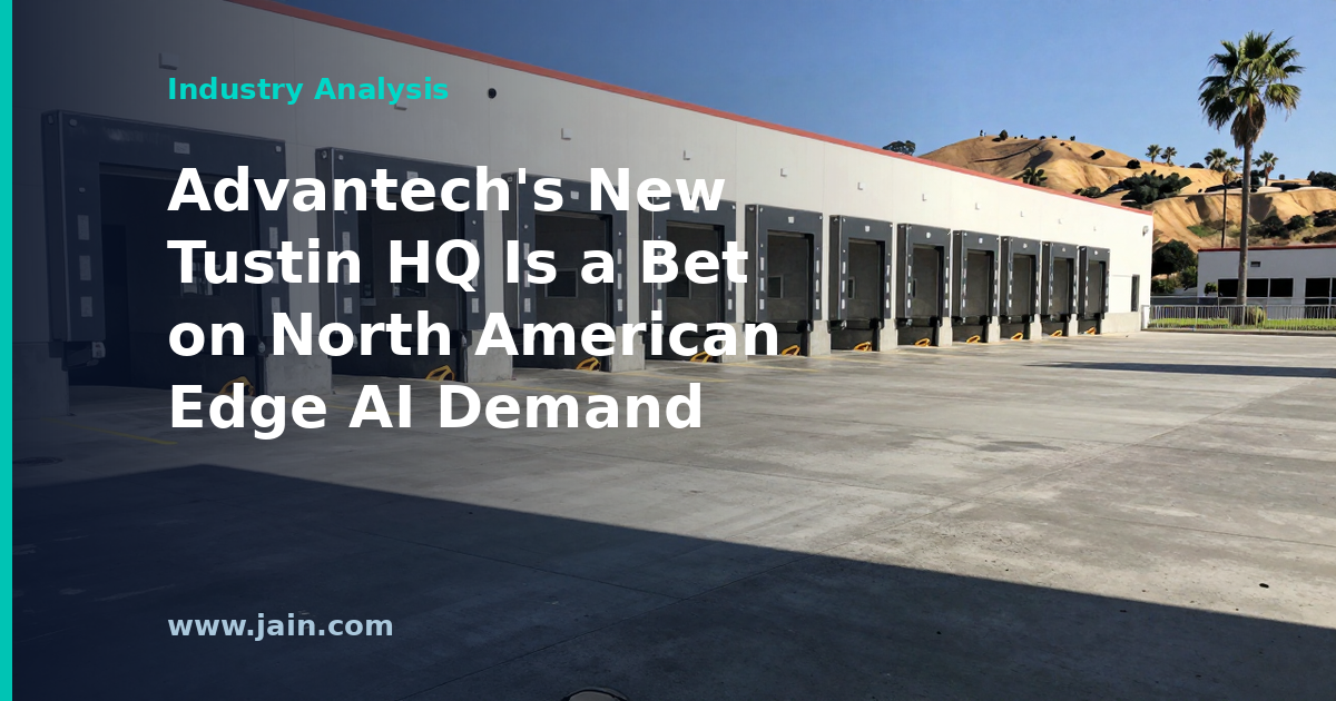 Advantech&rsquo;s New Tustin HQ Is a Bet on North American Edge AI Demand