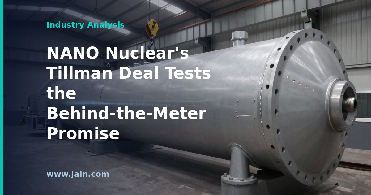 NANO Nuclear&rsquo;s Tillman Deal Tests the Behind-the-Meter Promise