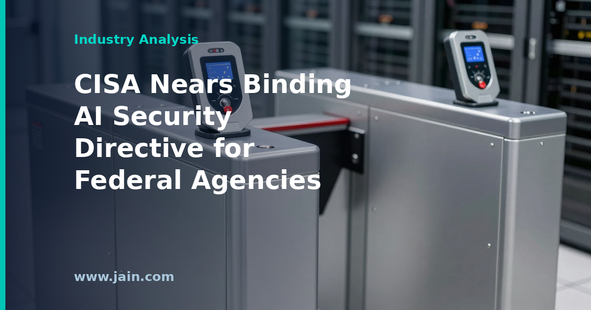 CISA Nears New AI Cyber Directive: Binding Federal Rules Take Shape