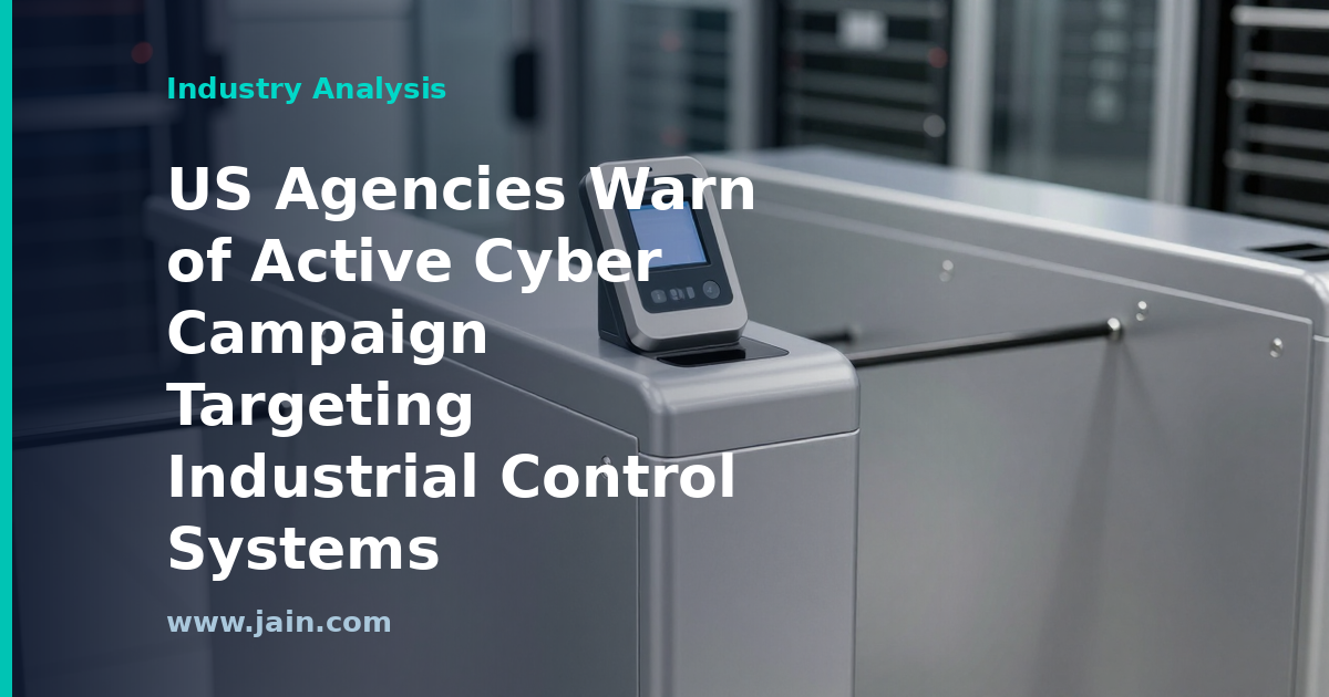 US Agencies Warn of Active Cyber Campaign Targeting Industrial Control Systems