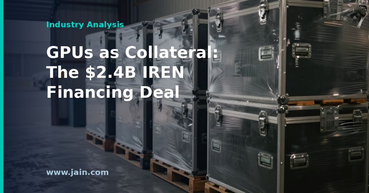 GPUs as Collateral: Inside the $2.4B IREN Debt Deal