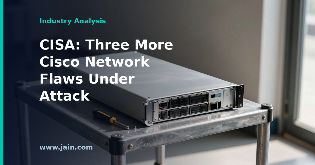 CISA Flags Three More Cisco Flaws as Actively Exploited