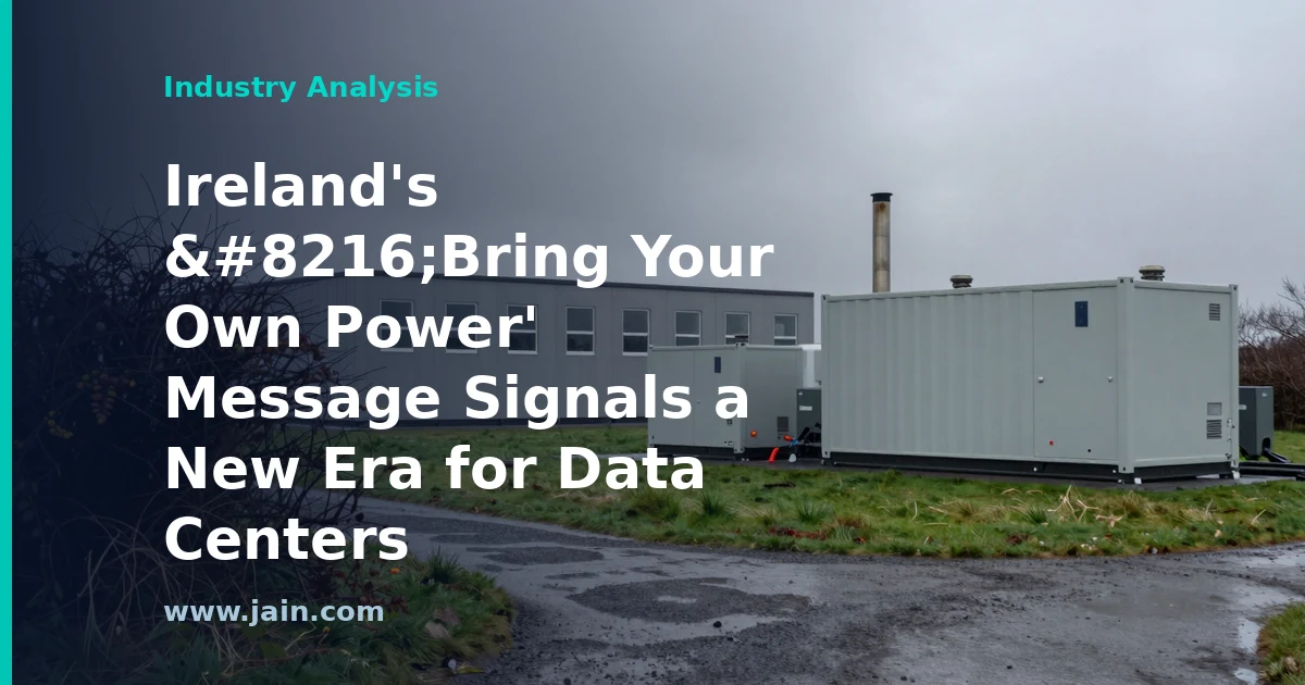 Ireland’s ‘Bring Your Own Power’ Message Signals a New Era for Data Centers