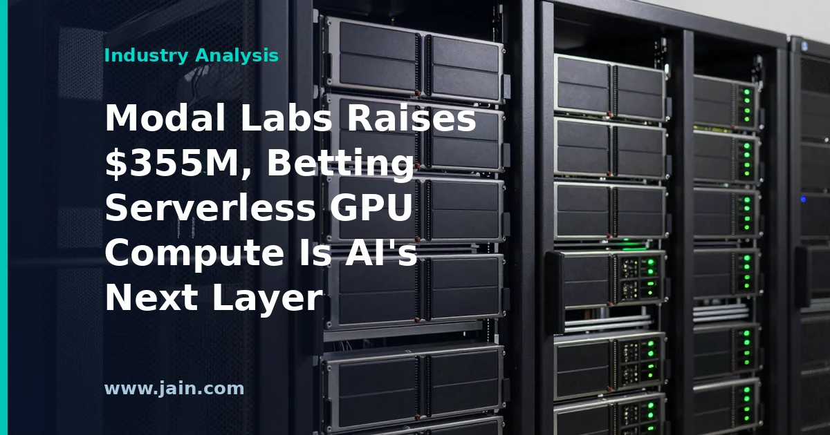Modal Labs Raises $355M, Betting Serverless GPU Compute Is AI’s Next Layer