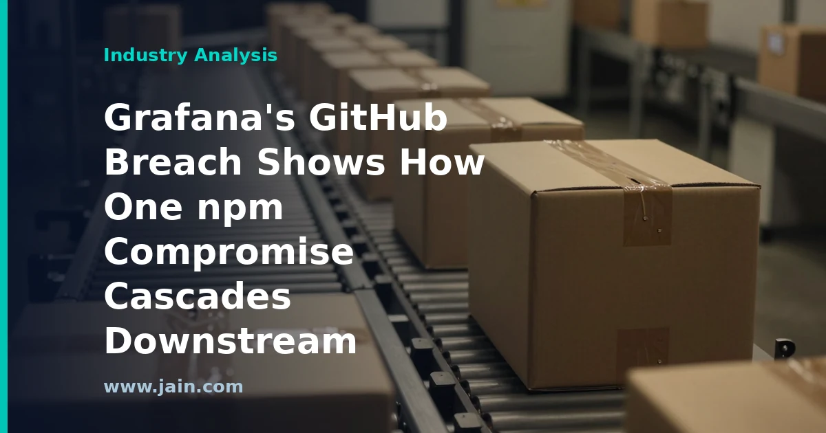 Grafana’s GitHub Breach Shows How One npm Compromise Cascades Downstream