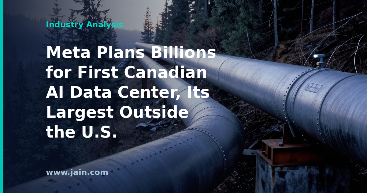 Meta Plans Billions for First Canadian AI Data Center, Its Largest Outside the U.S.
