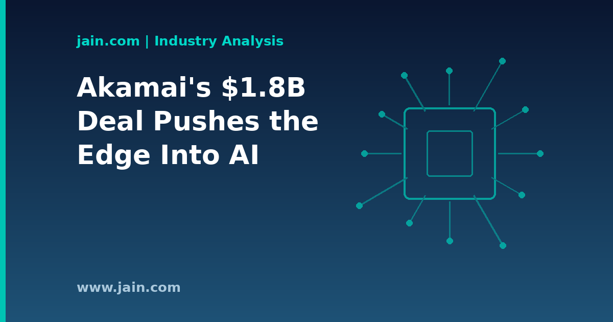 Akamai’s $1.8 Billion AI Deal: The Edge Muscles Into AI Inference