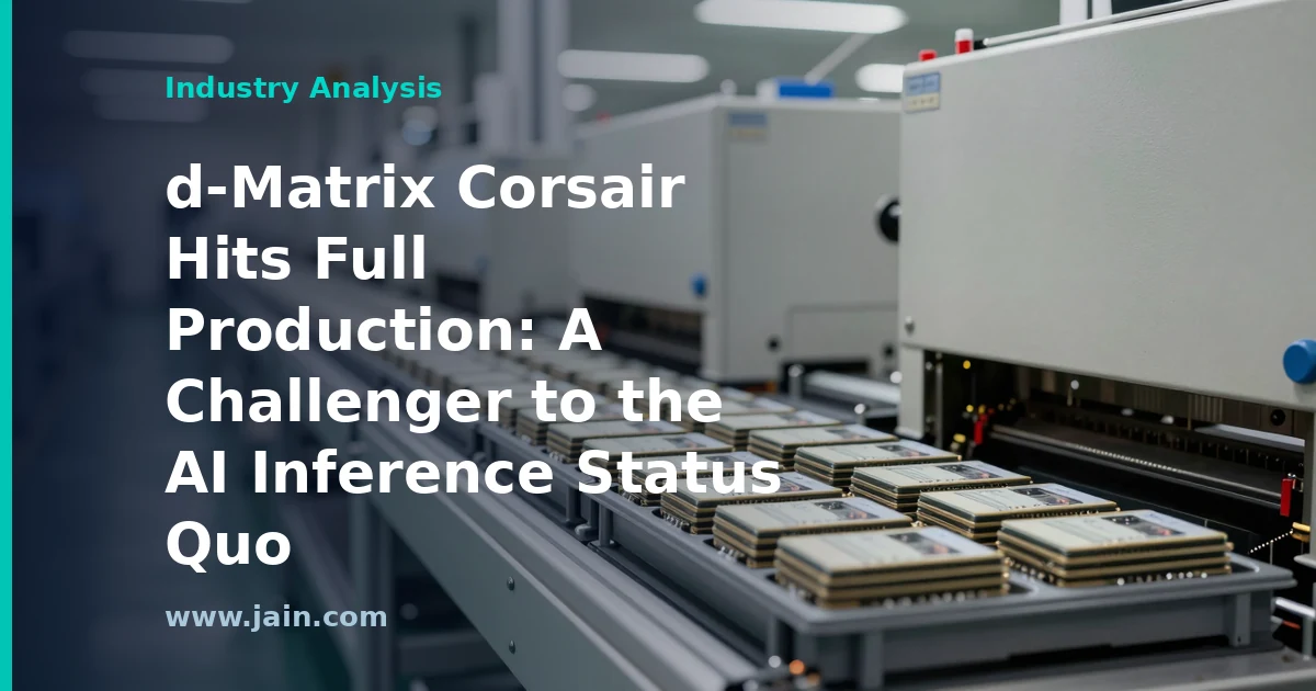 d-Matrix Corsair Hits Full Production: A Challenger to the AI Inference Status Quo