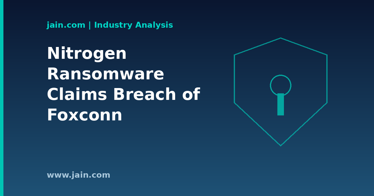 Nitrogen Ransomware Hits Foxconn: AI Server Supply Chain in the Crosshairs